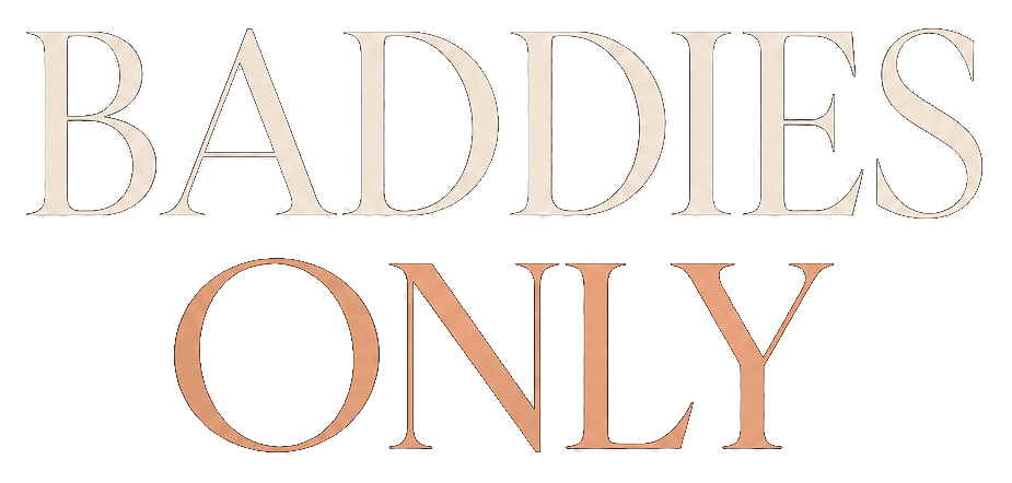 Baddies Only